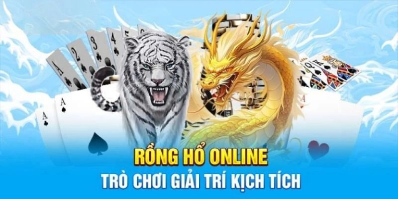 Rồng hổ - trò chơi kịch tính
