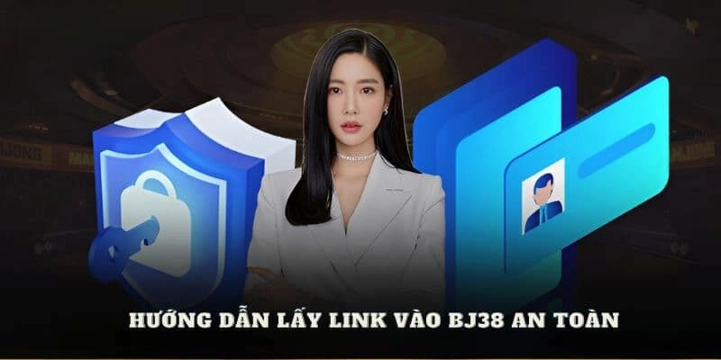link vào Bj27 Hướng dẫn cách lấy link vào nhà cái Bj27 mới nhất