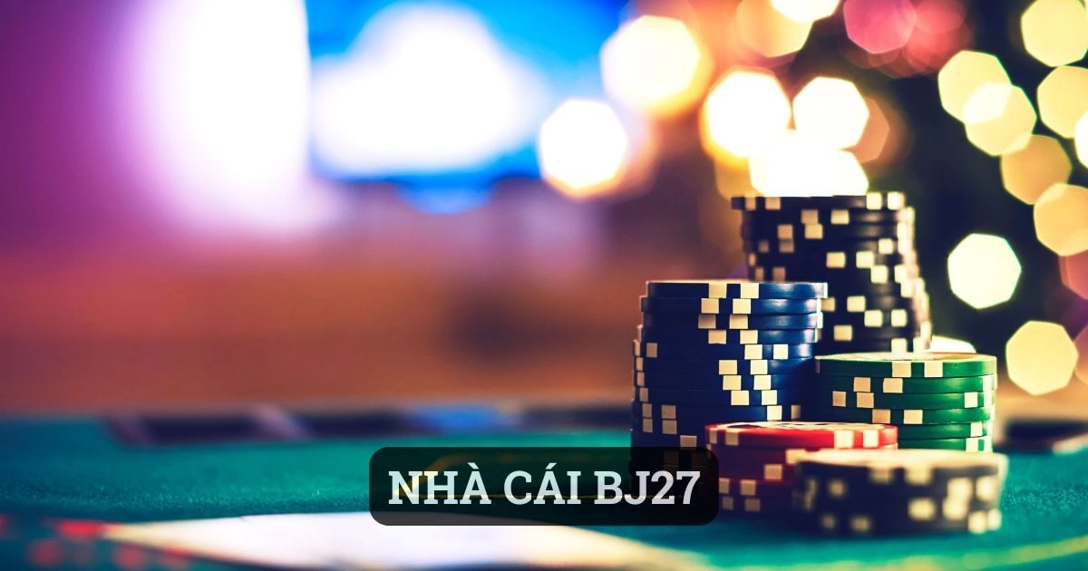 Nhà Cái BJ27 – Điểm Đến Giải Trí Đầy Thú Vị Cho Mọi Người